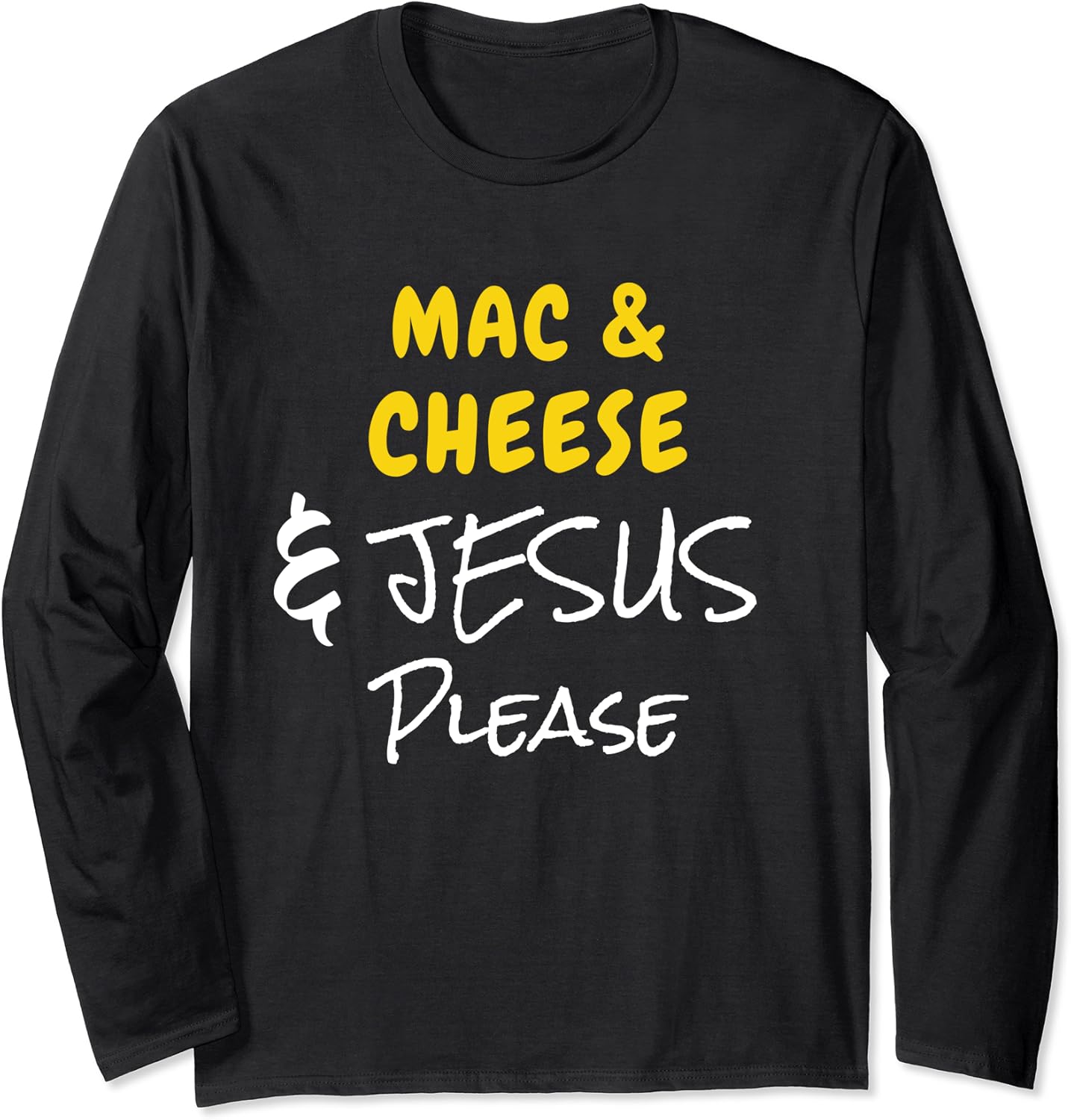 Mac & Cheese & Jesus Please Funny Christian Food Long Sleeve TShirt